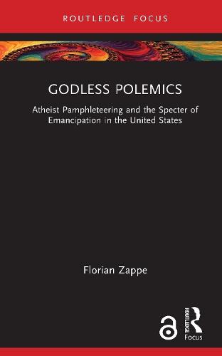 Godless Polemics: Atheist Pamphleteering and the Specter of Emancipation in the United States