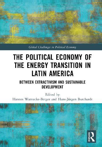 The Political Economy of the Energy Transition in Latin America: Between Extractivism and Sustainable Development