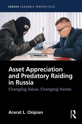 Asset Appreciation and Predatory Raiding in Russia: Changing Value, Changing Hands