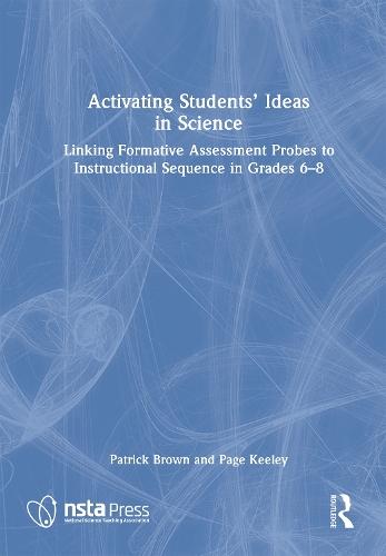 Activating Students' Ideas in Science: Linking Formative Assessment Probes to Instructional Sequence in Grades 6–8