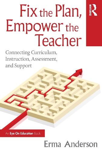 Fix the Plan, Empower the Teacher: Connecting Curriculum, Instruction, Assessment, and Support