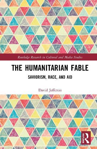 The Humanitarian Fable: Saviorism, Race, and Aid