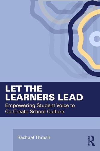Let the Learners Lead: Empowering Student Voice to Co-Create School Culture