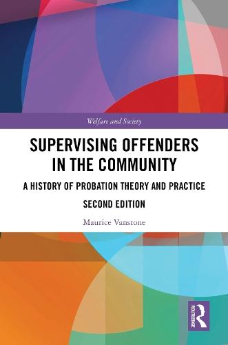 Supervising Offenders in the Community: A History of Probation Theory and Practice
