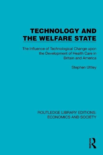 Technology and the Welfare State: The Influence of Technological Change upon the Development of Health Care in Britain and America