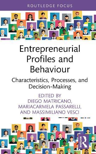 Entrepreneurial Profiles and Behaviour: Characteristics, Processes, and Decision-Making