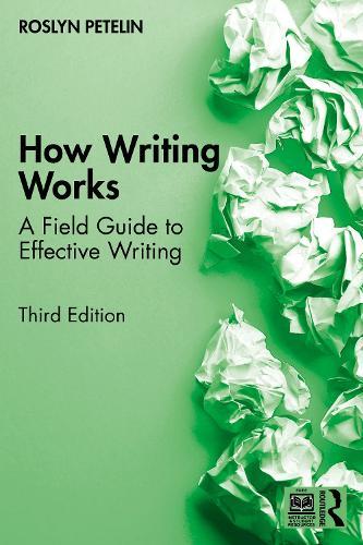 How Writing Works: A Field Guide to Effective Writing