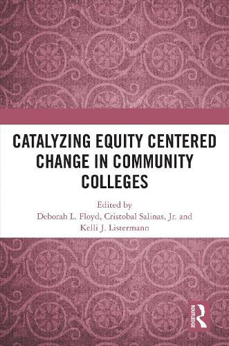 Catalyzing Equity Centered Change in Community Colleges