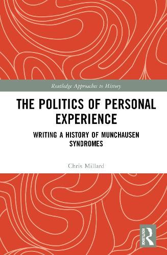 The Politics of Personal Experience: Writing a History of Munchausen Syndromes