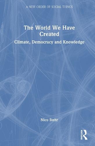 The World We Have Created: Climate, Democracy and Knowledge
