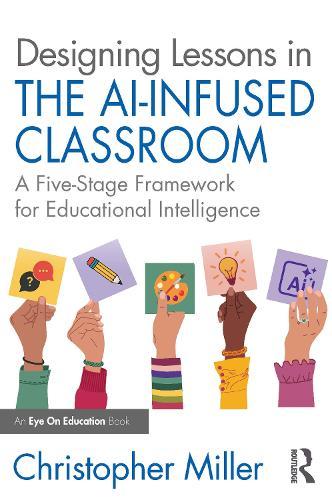 Designing Lessons in the AI-Infused Classroom: A Five-Stage Framework for Educational Intelligence