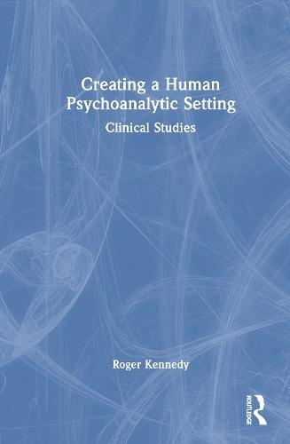 Creating a Human Psychoanalytic Setting: Clinical Studies