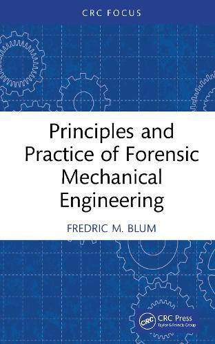 Principles and Practice of Forensic Mechanical Engineering