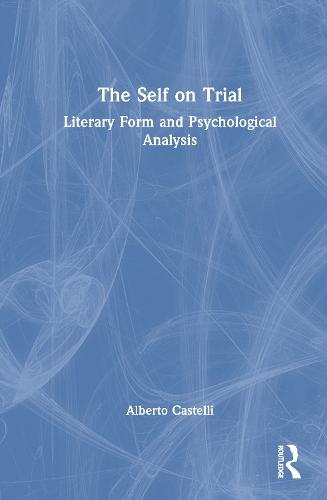 The Self on Trial: Literary Form and Psychological Analysis