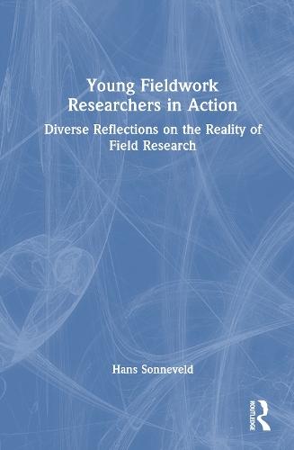 Young Fieldwork Researchers in Action: Diverse Reflections on the Reality of Field Research