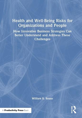Health and Well-Being Risks for Organizations and People: How Innovative Business Strategies Can Better Understand and Address These Challenges