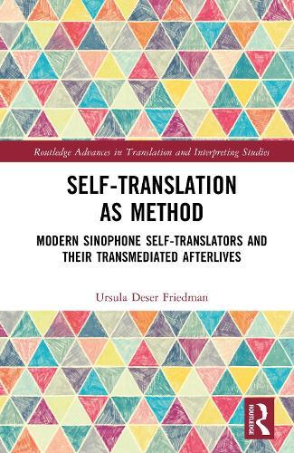 Self-Translation as Method: Modern Sinophone Self-Translators and their Transmediated Afterlives