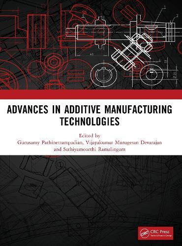 ADVANCES IN ADDITIVE MANUFACTURING TECHNOLOGIES