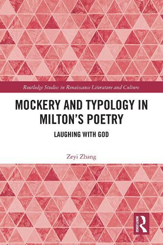 Mockery and Typology in Milton’s Poetry: Laughing with God