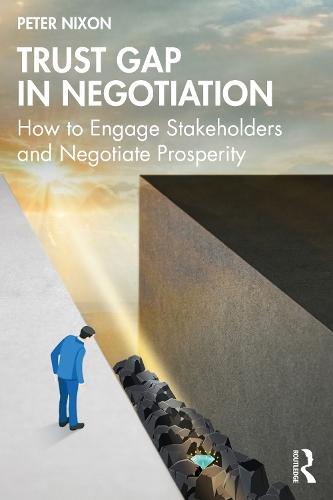 Trust Gap in Negotiation: How to Engage Stakeholders and Negotiate Prosperity