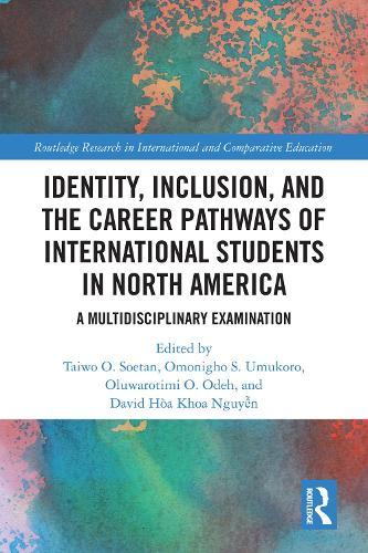 Identity, Inclusion, and the Career Pathways of International Students in North America: A Multidisciplinary Examination