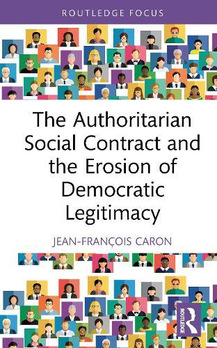 The Authoritarian Social Contract and the Erosion of Democratic Legitimacy