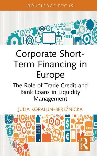 Corporate Short-Term Financing in Europe: The Role of Trade Credit and Bank Loans in Liquidity Management