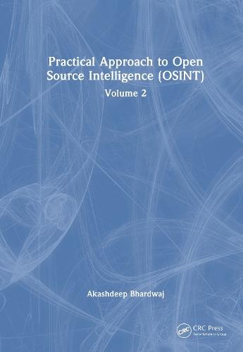 Practical Approach to Open Source Intelligence (OSINT): Volume 2