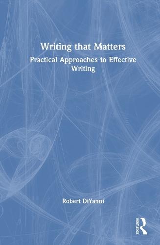 Writing that Matters: Practical Approaches to Effective Writing