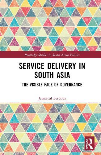 Service Delivery in South Asia: The Visible Face of Governance