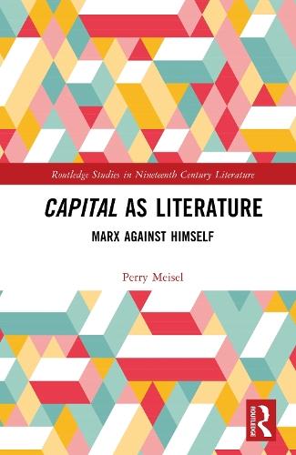 Capital as Literature: Marx Against Himself