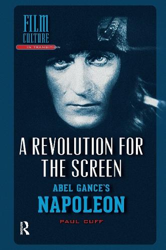 A Revolution for the Screen: Abel Gance's Napoleon