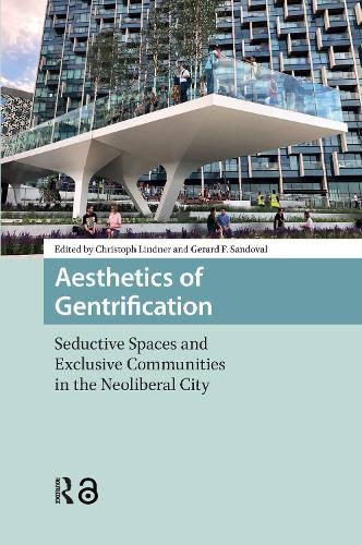 Aesthetics of Gentrification: Seductive Spaces and Exclusive Communities in the Neoliberal City