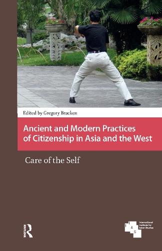 Ancient and Modern Practices of Citizenship in Asia and the West: Care of the Self