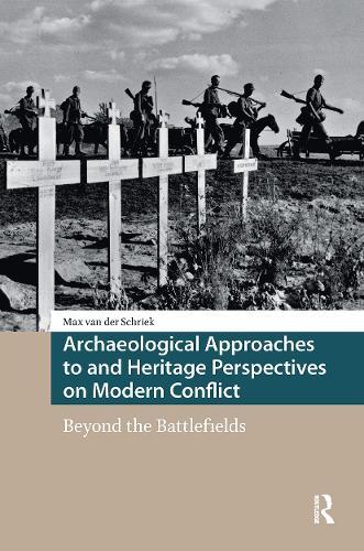 Archaeological Approaches to and Heritage Perspectives on Modern Conflict: Beyond the Battlefields