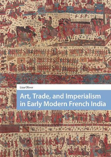 Art, Trade, and Imperialism in Early Modern French India