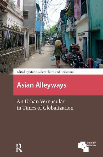 Asian Alleyways: An Urban Vernacular in Times of Globalization