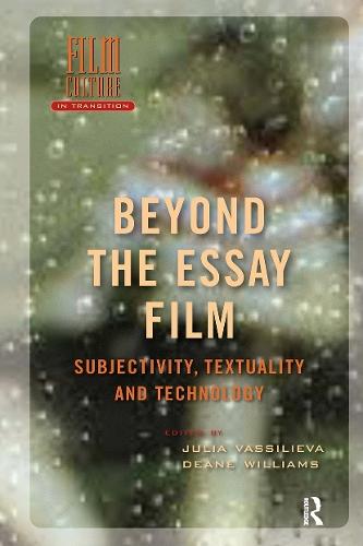 Beyond the Essay Film: Subjectivity, Textuality and Technology