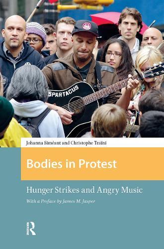 Bodies in Protest: Hunger Strikes and Angry Music