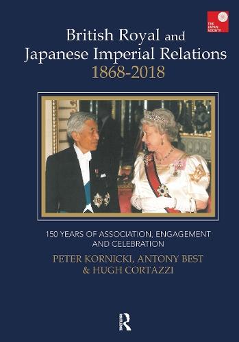 British Royal and Japanese Imperial Relations, 1868-2018: 150 Years of Association, Engagement and Celebration
