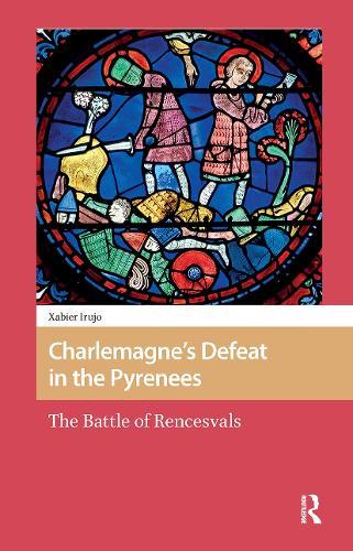 Charlemagne’s Defeat in the Pyrenees: The Battle of Rencesvals