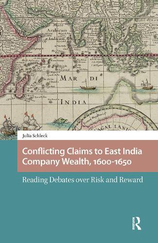 Conflicting Claims to East India Company Wealth, 1600-1650: Reading Debates over Risk and Reward