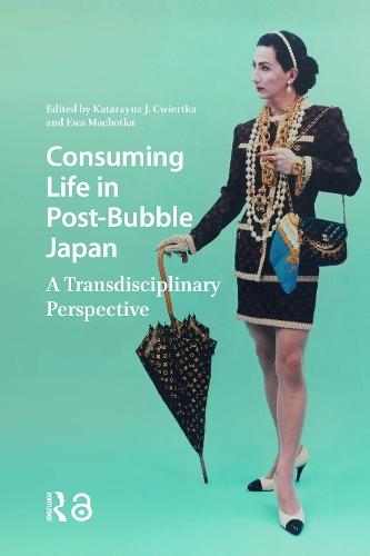 Consuming Life in Post-Bubble Japan: A Transdisciplinary Perspective