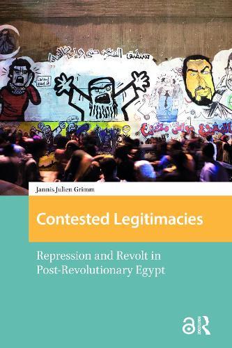 Contested Legitimacies: Repression and Revolt in Post-Revolutionary Egypt