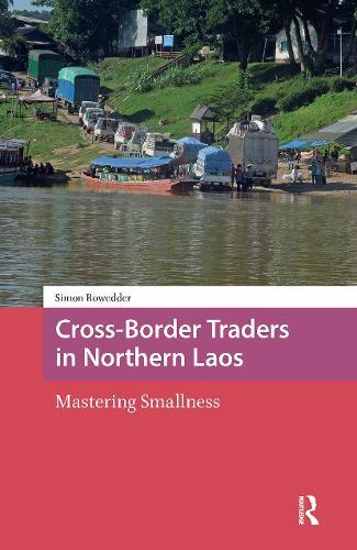 Cross-Border Traders in Northern Laos: Mastering Smallness