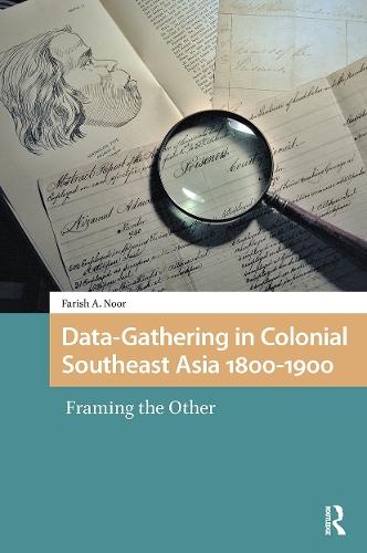 Data-Gathering in Colonial Southeast Asia 1800-1900: Framing the Other