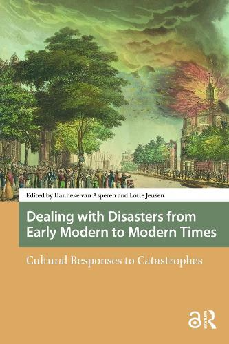 Dealing with Disasters from Early Modern to Modern Times: Cultural Responses to Catastrophes