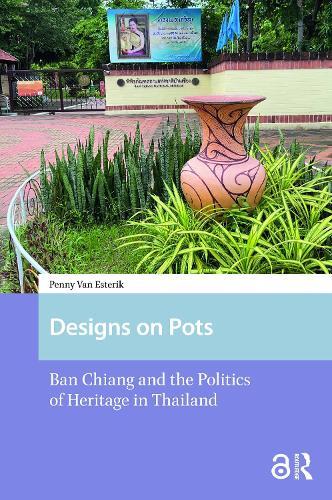 Designs on Pots: Ban Chiang and the Politics of Heritage in Thailand
