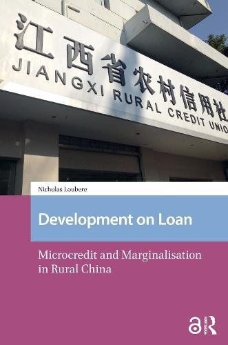Development on Loan: Microcredit and Marginalisation in Rural China