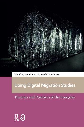 Doing Digital Migration Studies: Theories and Practices of the Everyday